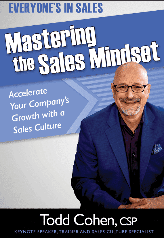 "Everyone's in Sales; Mastering the Sales Mindset" Todd Cohen